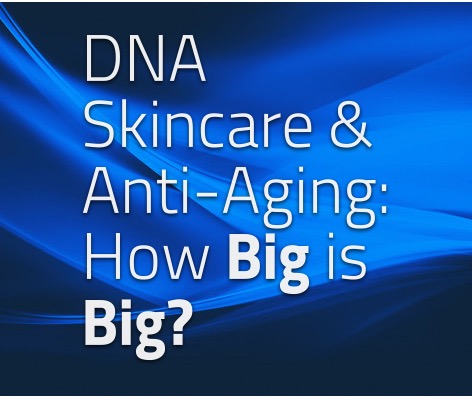 DNA Skincare, How Big is Big?