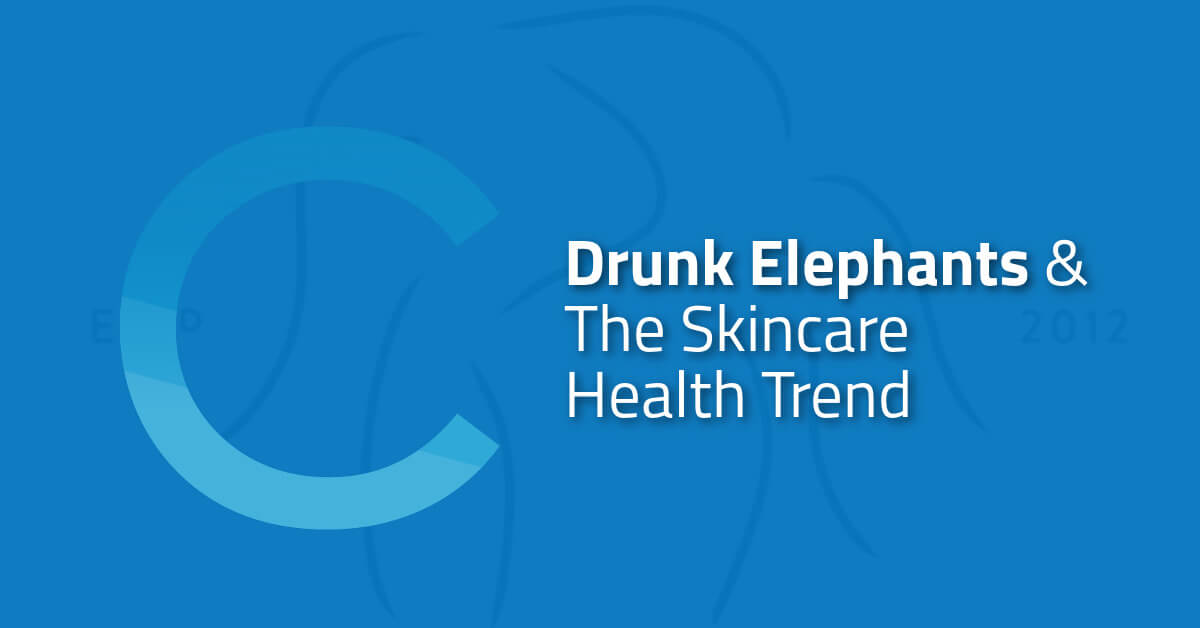 Drunk Elephants & Skincare Health Trend