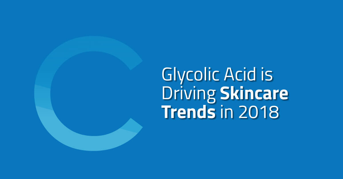 Glycolic Acid Drives 2018 Trends