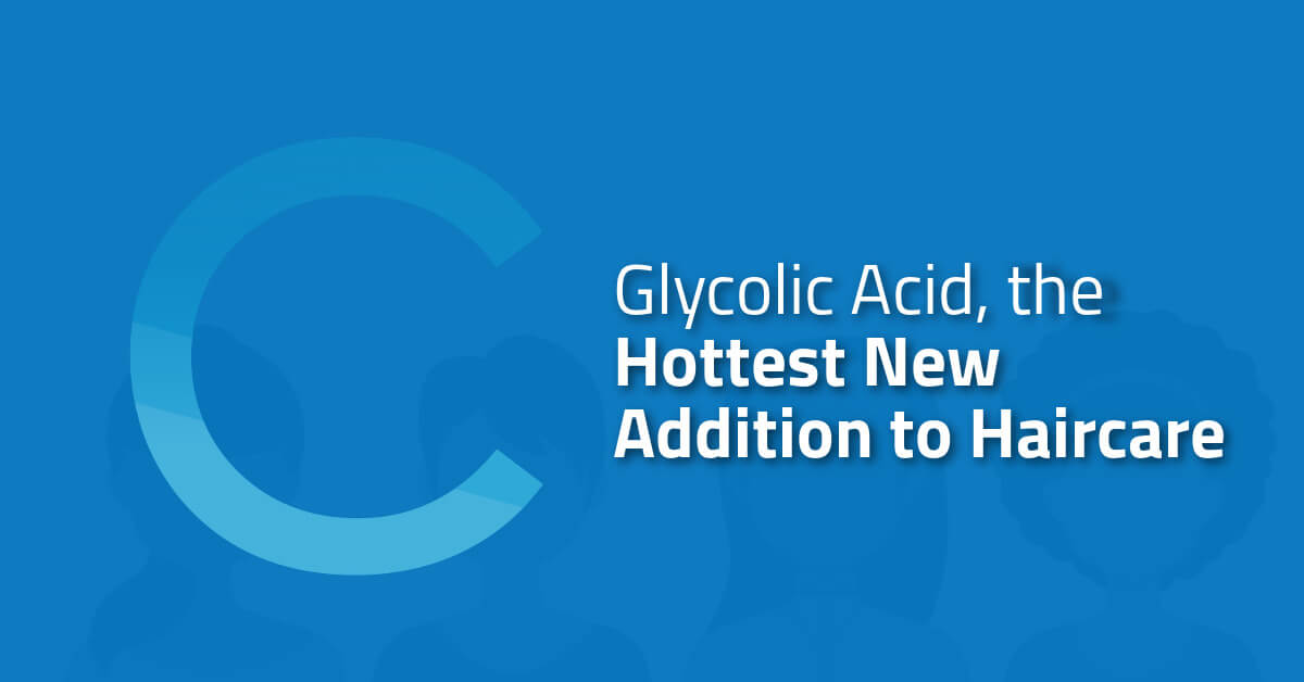 Glycolic Acid the Hottest New Hairecare Addition
