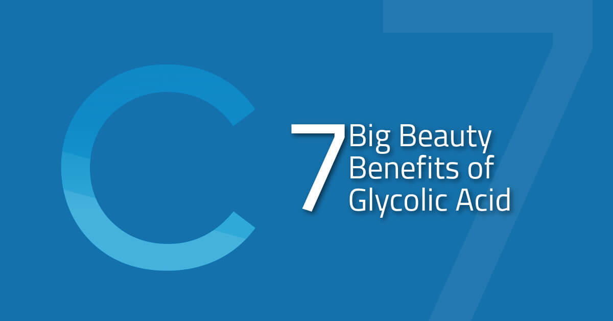 7 Big Glycolic Acid Benefits
