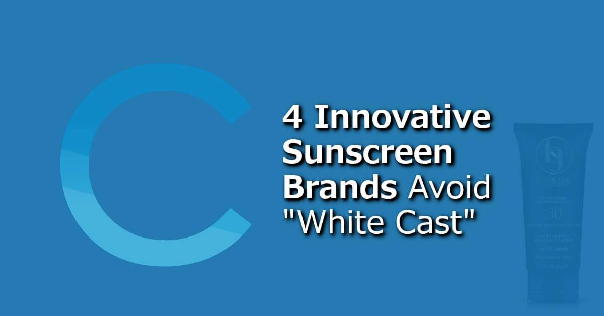 4 Sunscreen Brands Avoid White Cast