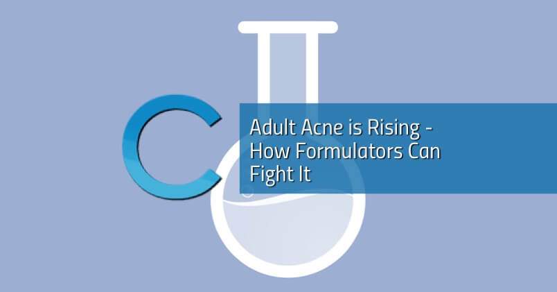 Adult Acne is Rising - How Formulators Can Fight It