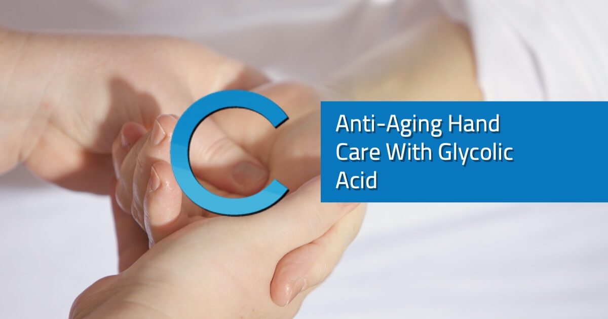Anti-Aging Hand Care With Glycolic Acid