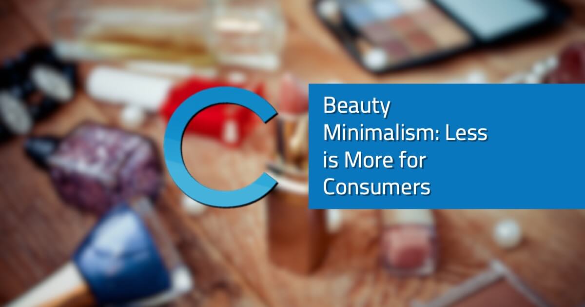 Beauty Minimalism- Less is More for Consumers