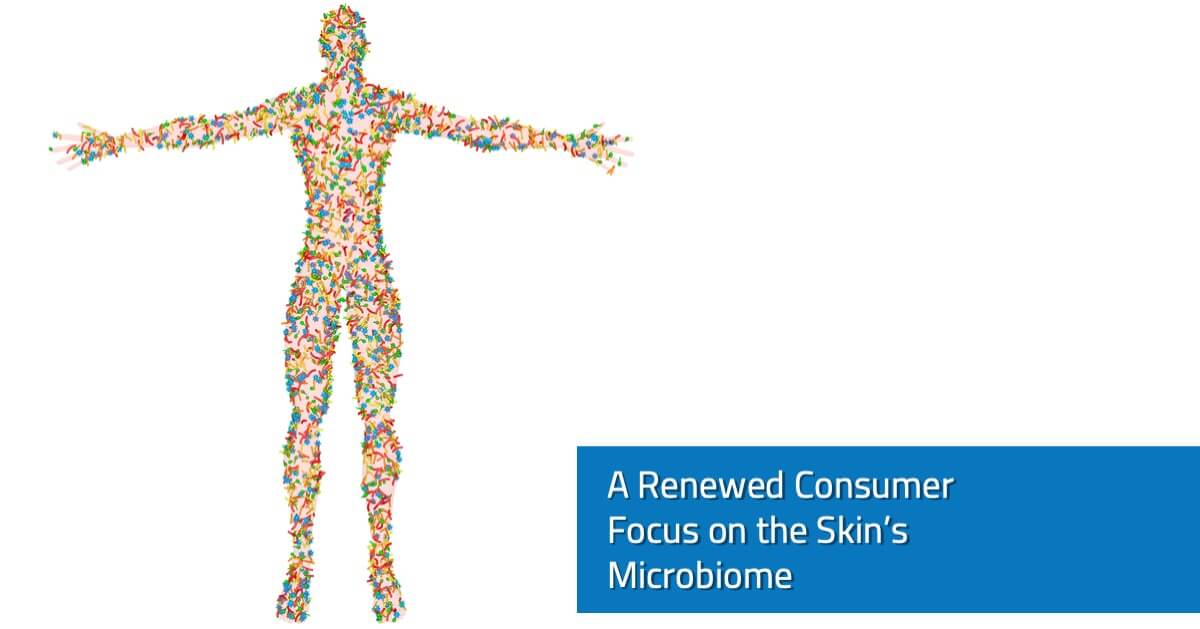 A Renewed Consumer Focus on the Skin’s Microbiome