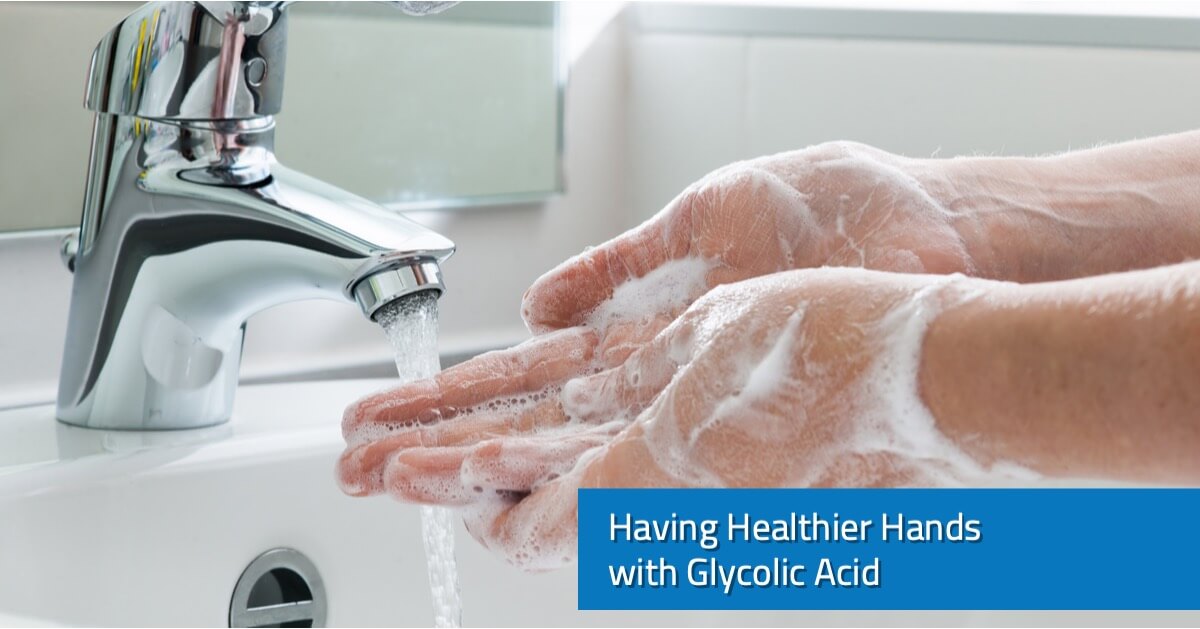 Having Healthier Hands with Glycolic Acid