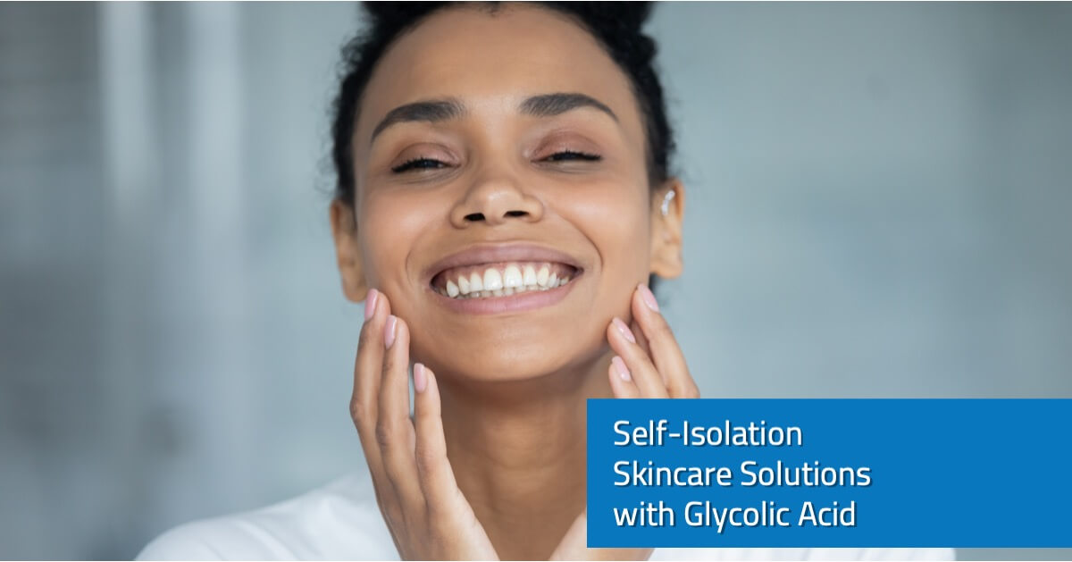 Self-Isolation Skincare Solutions with Glycolic Acid
