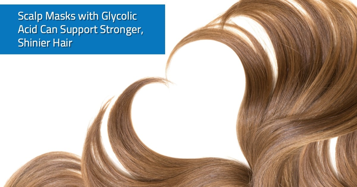 Scalp Masks with Glycolic Acid Can Support Stronger, Shinier Hair - Coast  Southwest